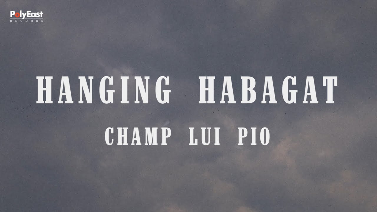 Champ Lui Pio - Hanging Habagat (Official Lyric Video)