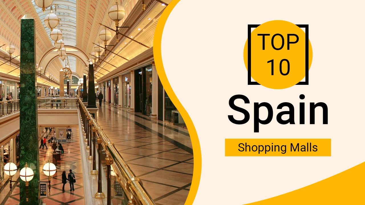 Top 10 Shopping Malls to Visit in Spain | English