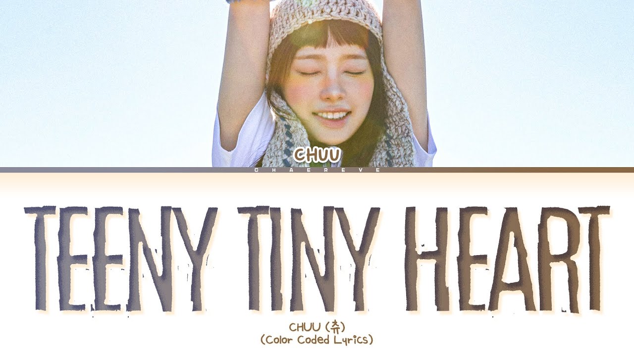 CHUU Teeny Tiny Heart Lyrics (Color Coded Lyrics)