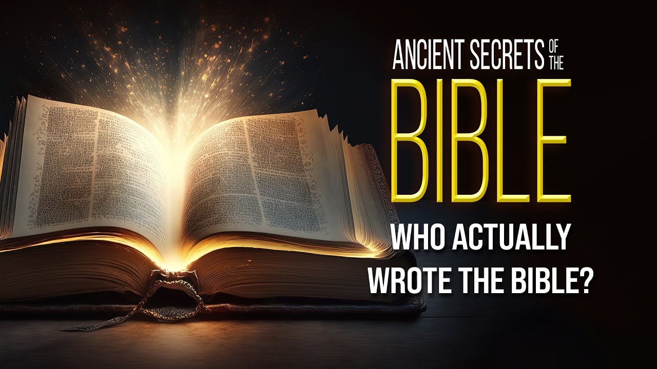 Ancient Secrets of the Bible: Who Actually Wrote the Bible?
