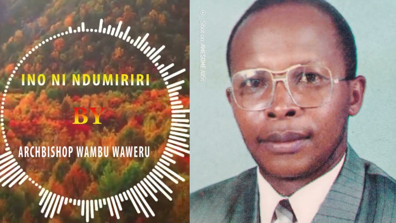 INO NI NDUMIRIRI BY ARCHBISHOP WAMBU WAWERU