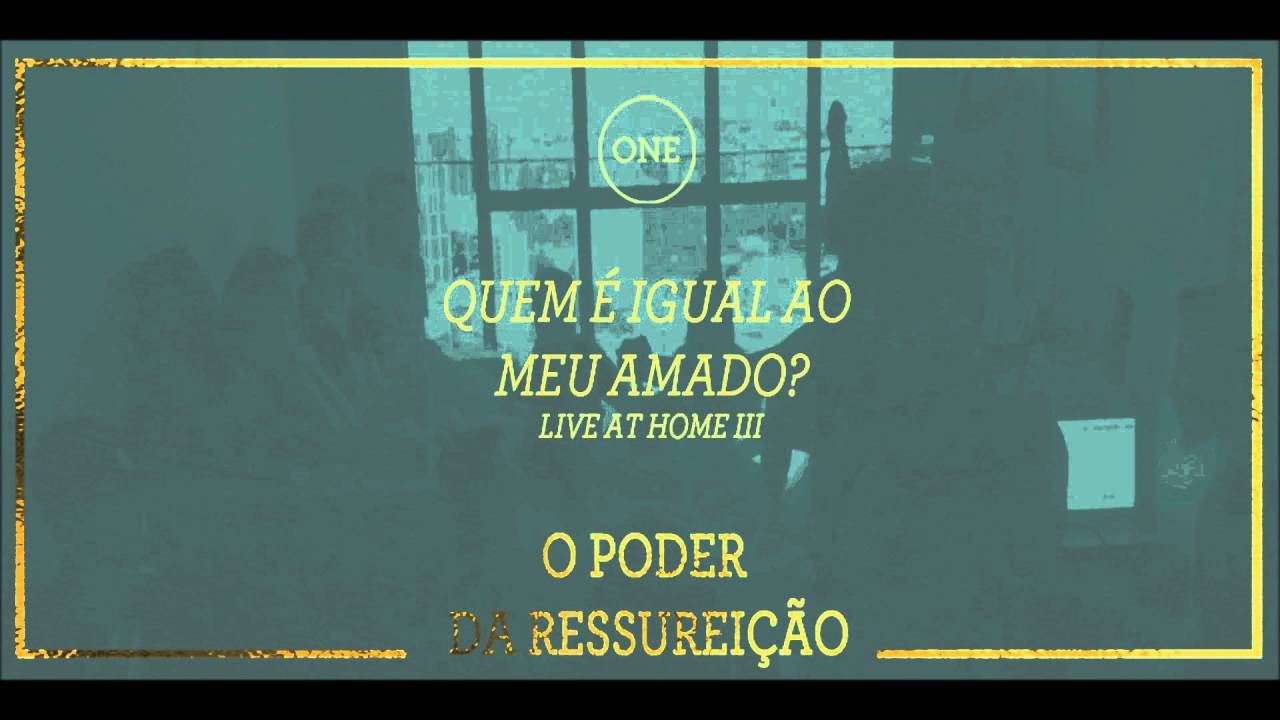 Quem é Igual ao meu Amado? - O Poder Da Ressurreição (Live At Home III)