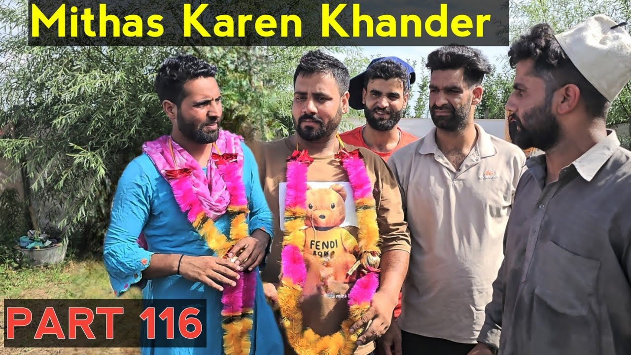 Mithas Karen Khander Part 116 | Kashmiri Drama
