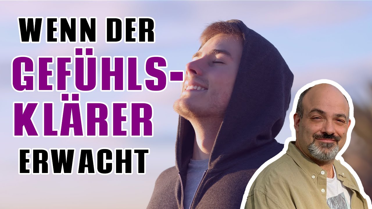 Der Gefühlsklärer erwacht!