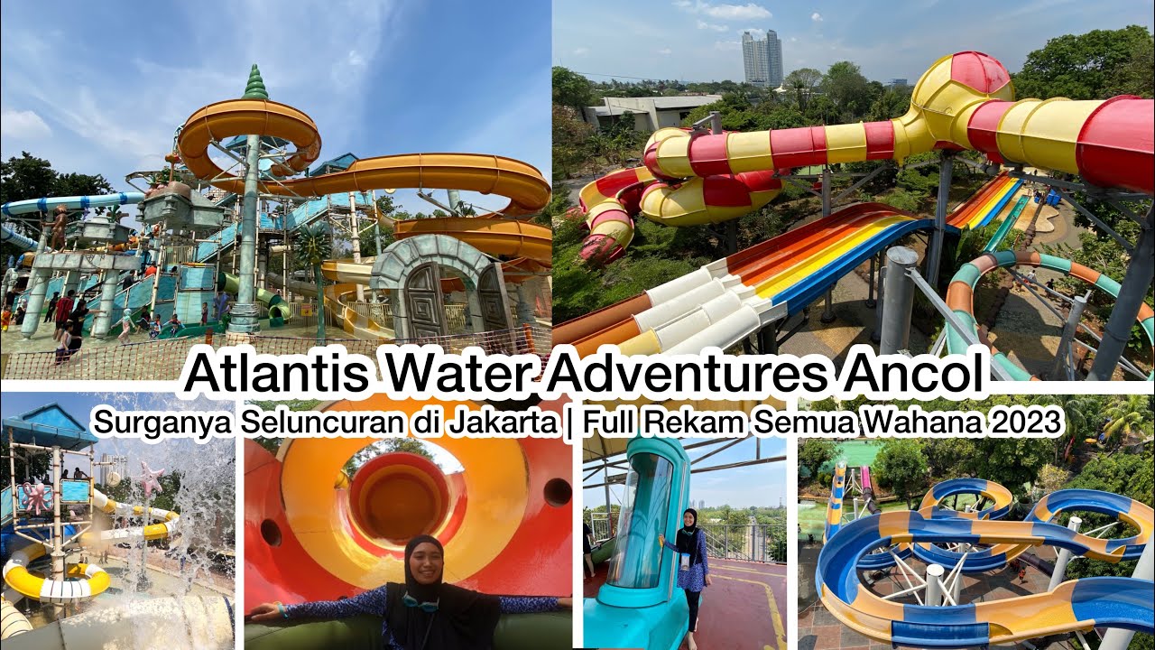 Atlantis Water Adventures Ancol Jakarta | Full Rekam Semua Wahana 2023