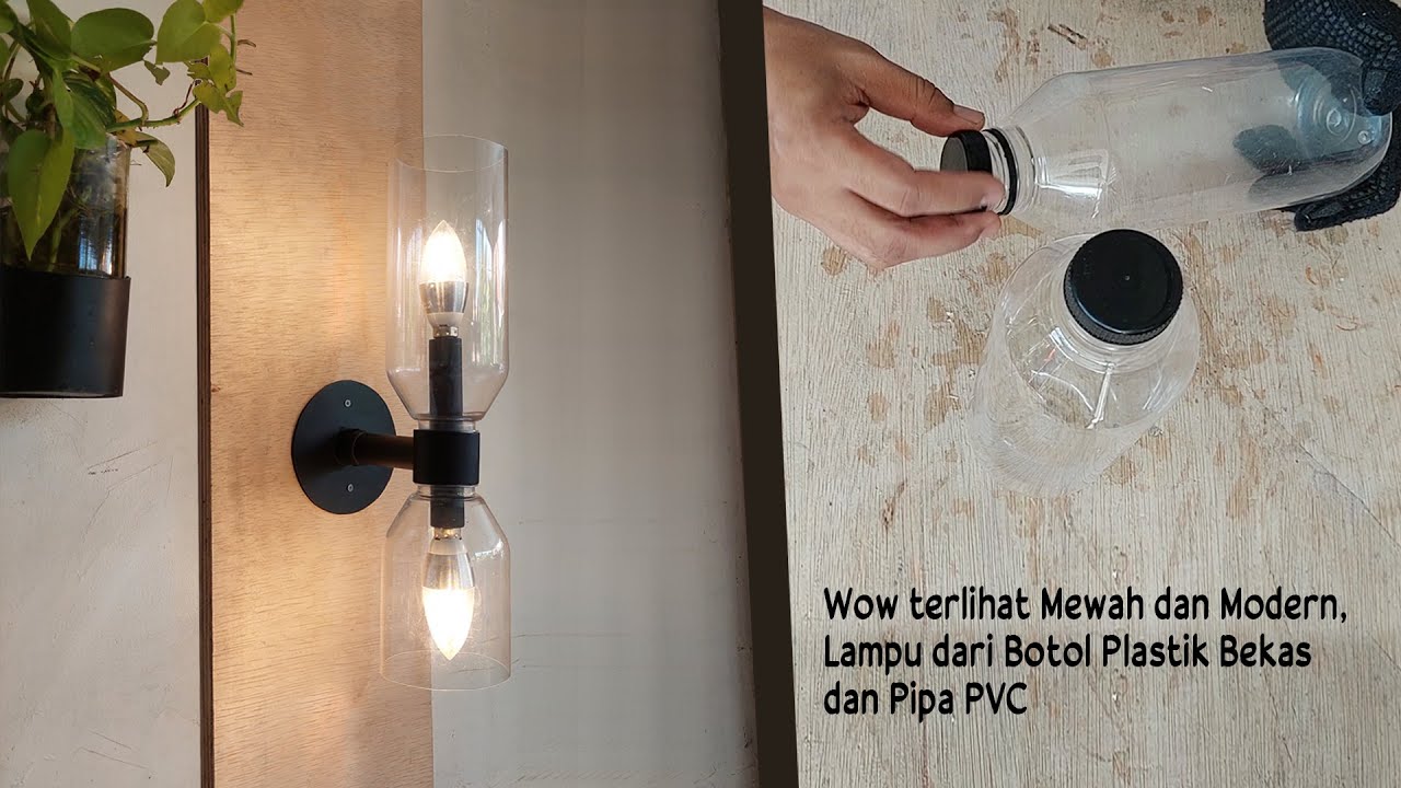 DIY Membuat Lampu  Dinding Modern Dari Botol Plastik dan Pipa PVC