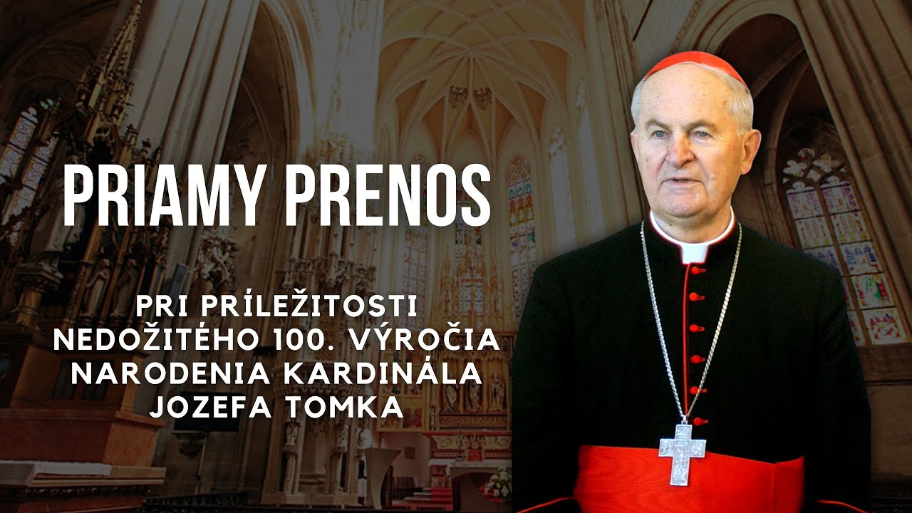 100. VÝROČIE NARODENIA KARDINÁLA JOZEFA TOMKA A 90. VÝROČIE NARODENIA ARCIBISKUPA ALOJZA TKÁČA