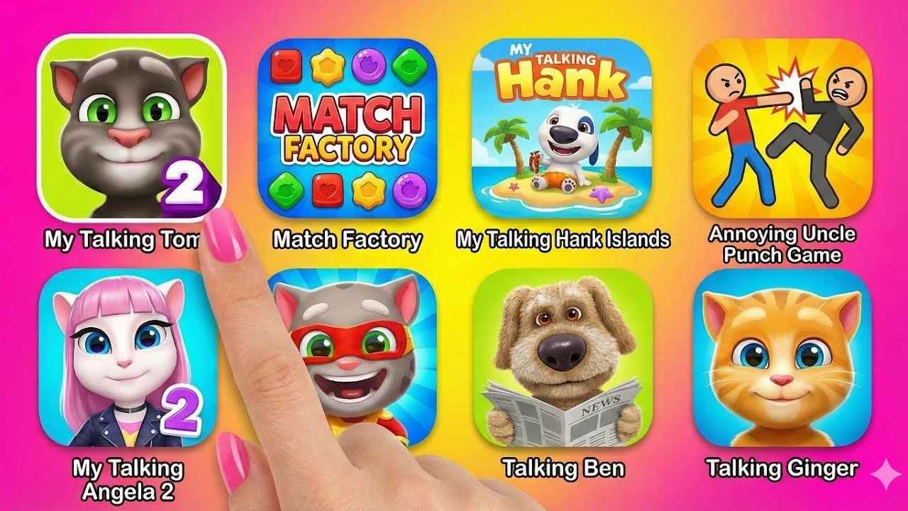 My Talking Tom 2, Match Factory, My Talking Hank Islands, Annoying Uncle Punch, My Talking Angela 2