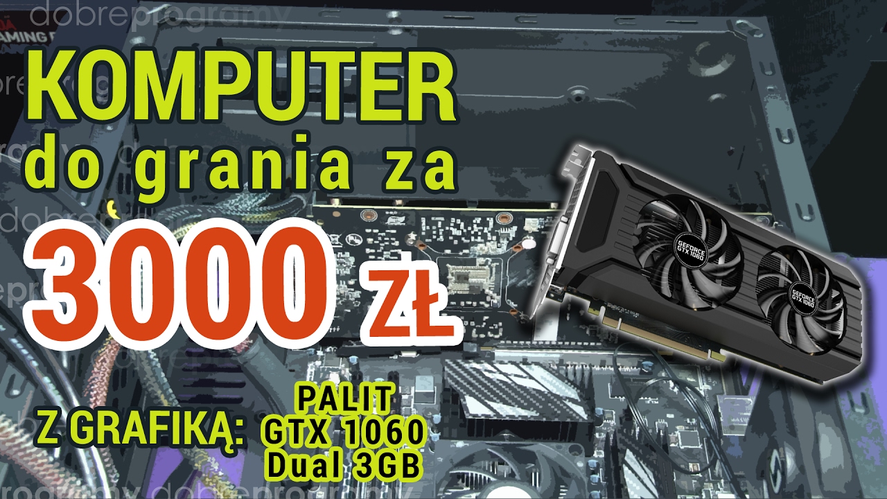Komputer dla gracza za 3000 złotych z kartą Palit GTX 1060 3GB Dual
