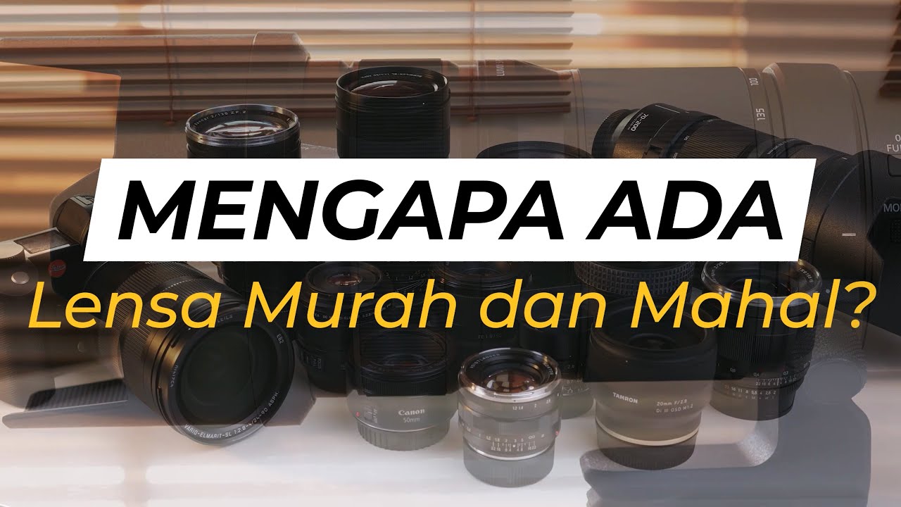 Mengapa ada lensa murah & lensa mahal?