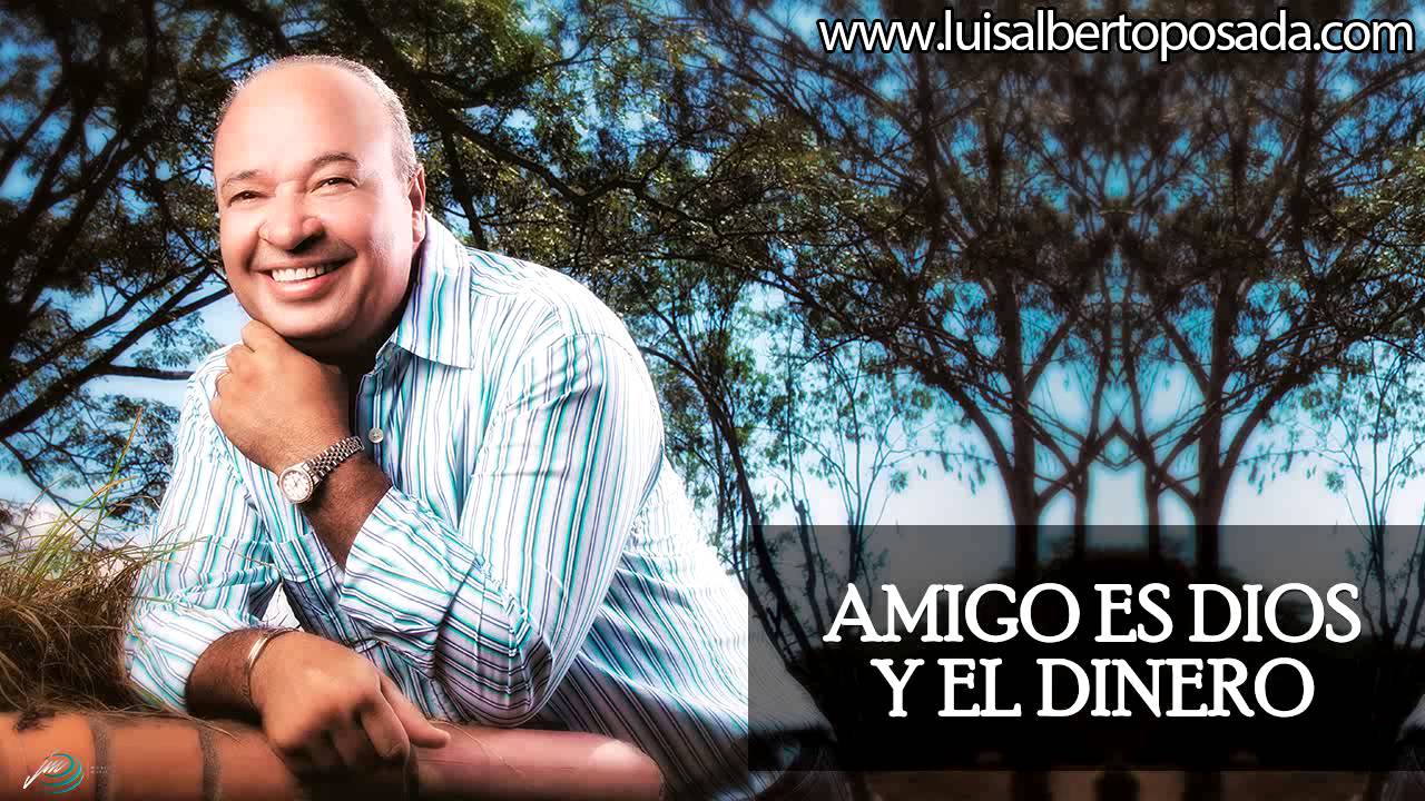 Luis Alberto Posada - Amigo es Dios y El Dinero (Audio Oficial)