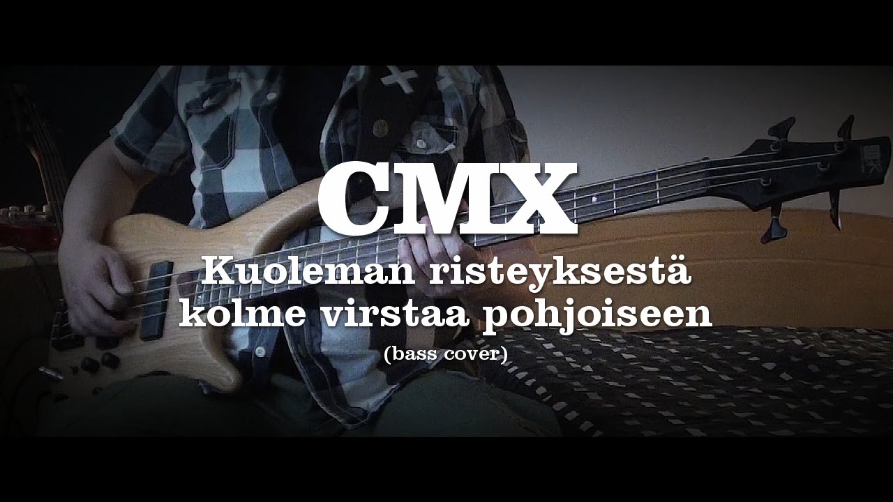 CMX - Kuoleman risteyksest&auml; kolme virstaa pohjoiseen (Bass Cover)