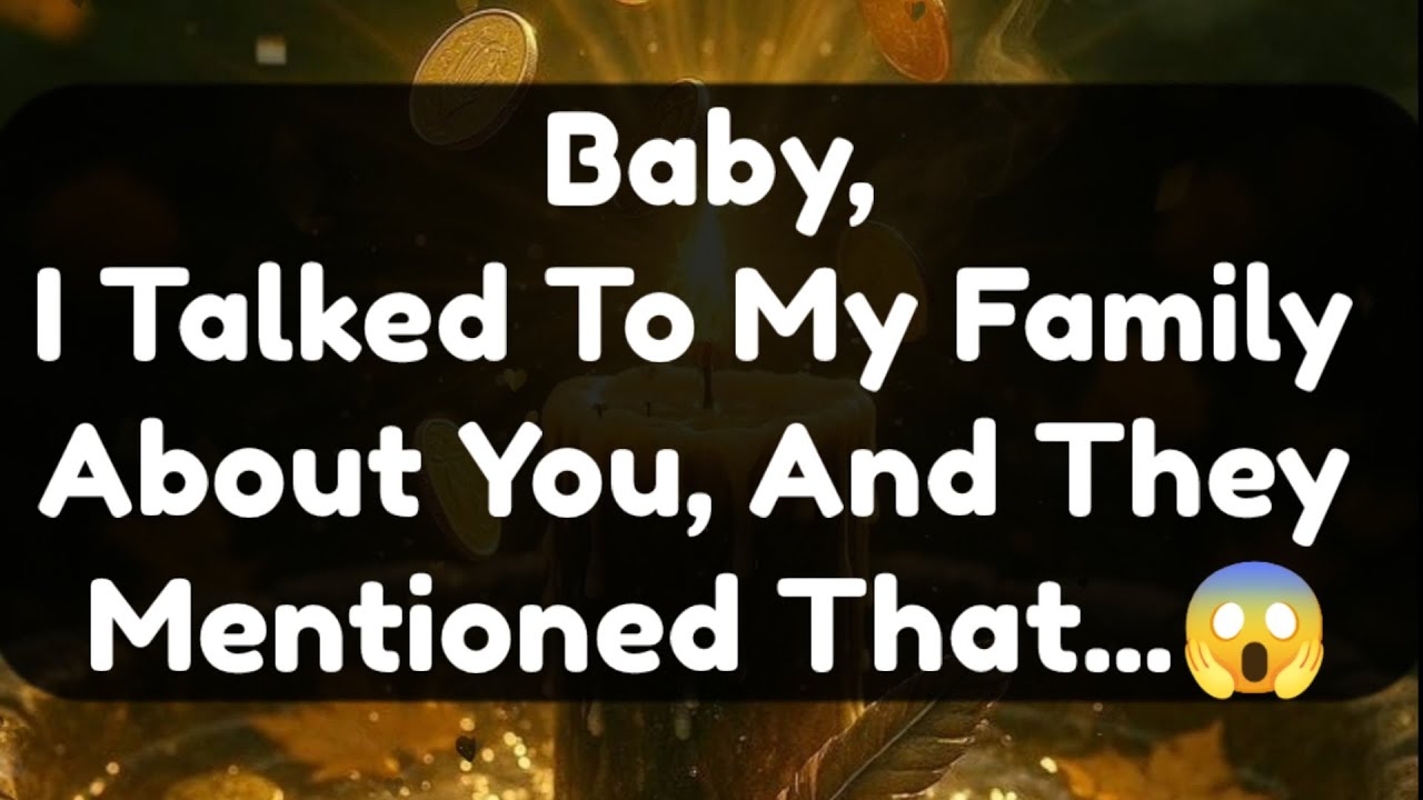 Current Thoughts And Feelings Of Your Person Love Messages Baby I Talked To My Family About You And