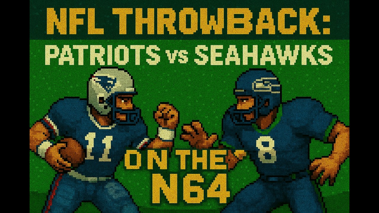 “NFL Throwback: Patriots vs Seahawks on the N64”