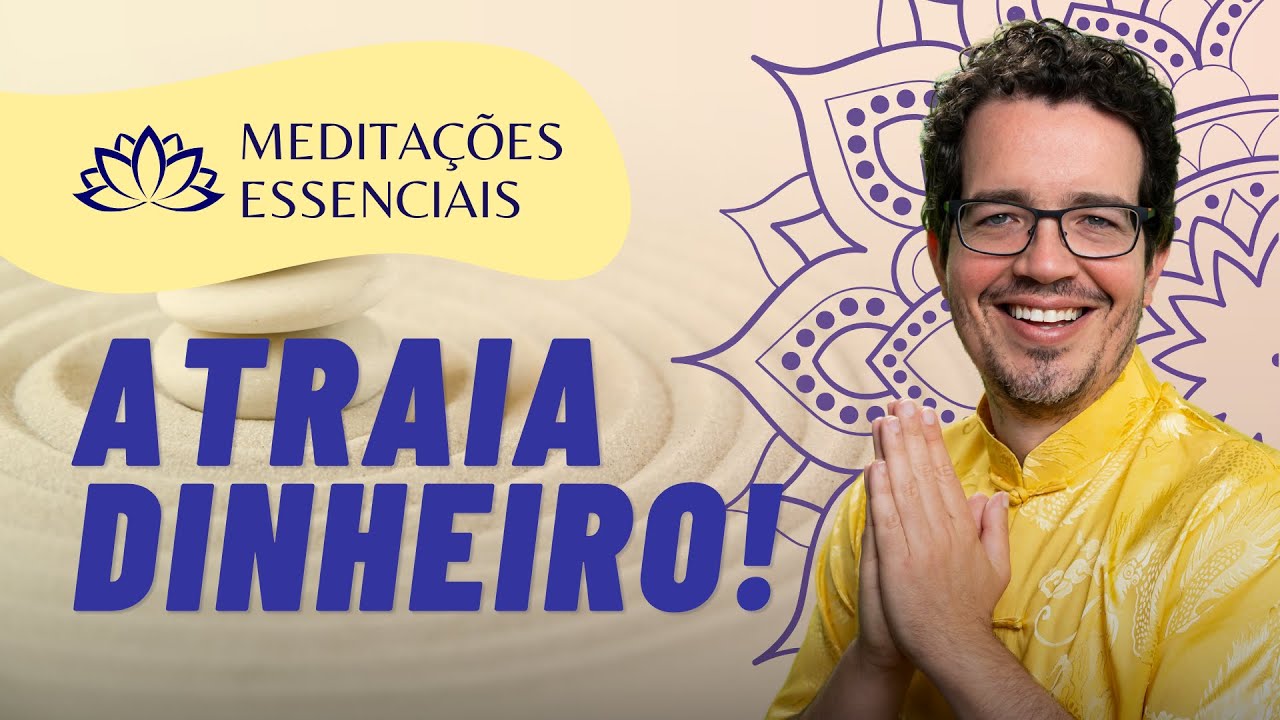 MEDITA&Ccedil;&Atilde;O DO DINHEIRO - APRENDA A ATRAIR DINHEIRO PARA SUA VIDA! | MEDITA&Ccedil;&Otilde;ES ESSENCIAIS [DIA 3]