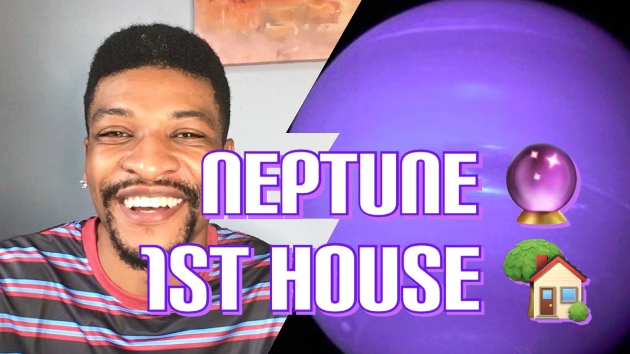 Neptune 🔮 1st House 🏡