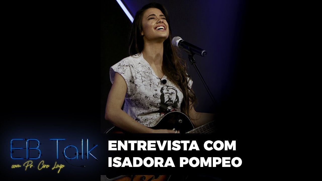 EB Talk | 21/05/2018 Ft. Isadora Pompeo