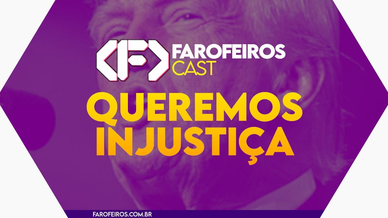🫵 QUEREMOS INJUSTIÇA - Farofeiros Cast #053