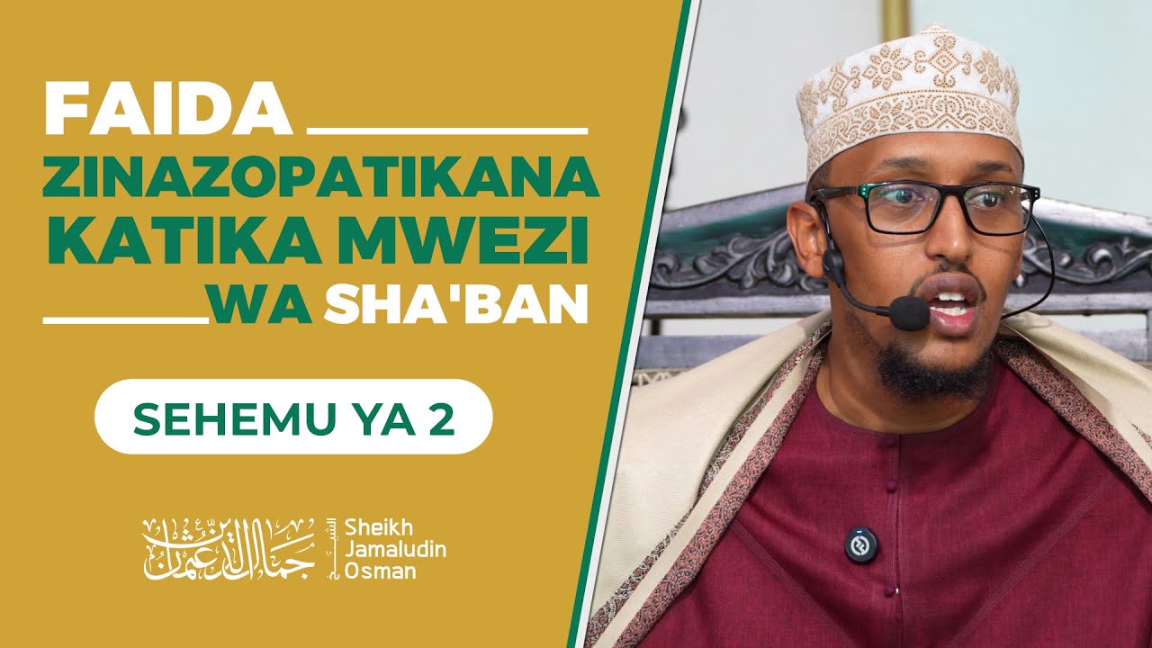 Faida Zinazopatikana Katika Mwezi wa Sha'ban | Sehemu ya 2 | Sheikh Jamaludin Osman
