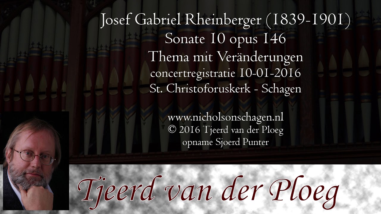 Tjeerd van der Ploeg - Josef Gabriel Rheinberger (1839-1901) Sonate 10 - Thema mit Veränderungen