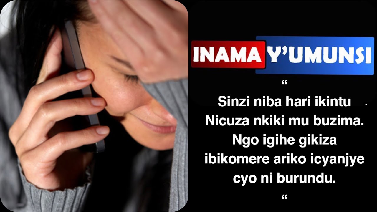 Inama y'umunsi:Mbega inkuru ibabaje mbega agahinda.Mwihangane ngiye kubariza.Nashakanye numugabo...