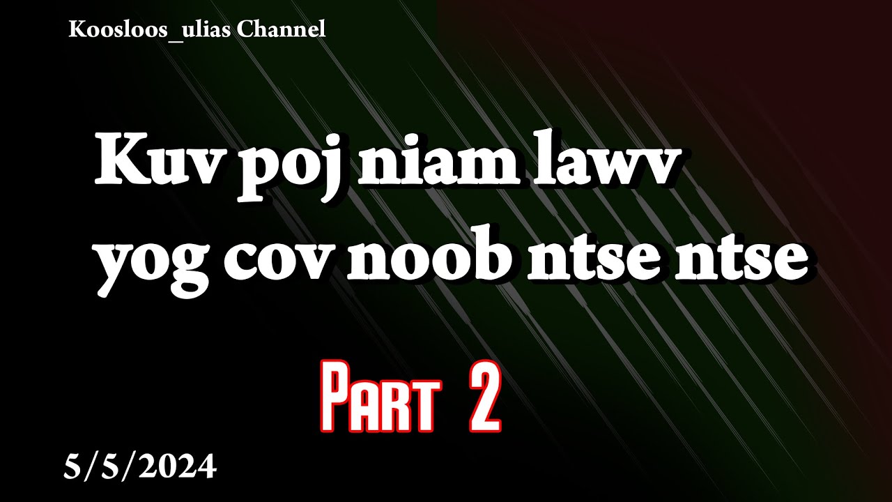 Kuv poj niam lawv yog cov noob ntse ntse part2 5/5/2024