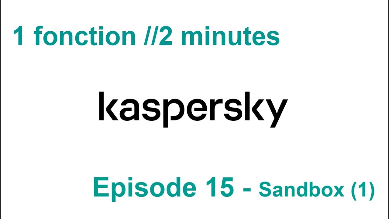 1 fonction //2 minutes S3EP.15 - Kaspersky Sandbox (1)