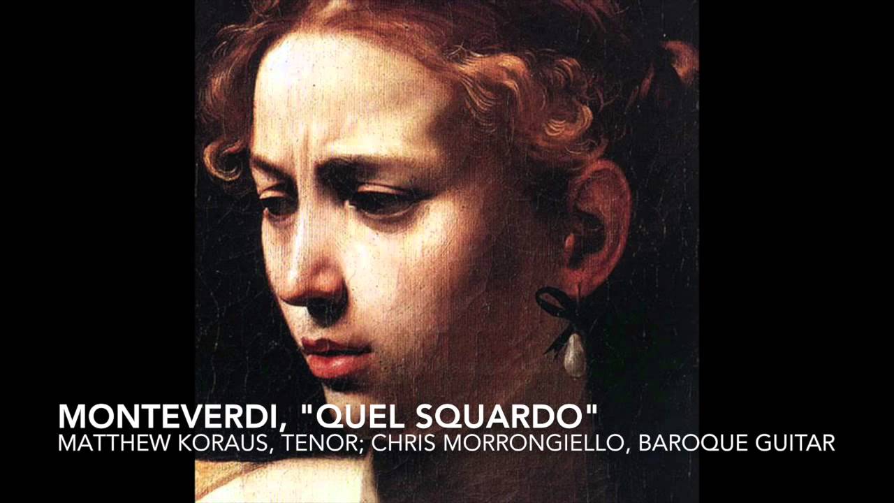 Monteverdi,  Quel Squardo Sdegnosetto - Matthew Koraus