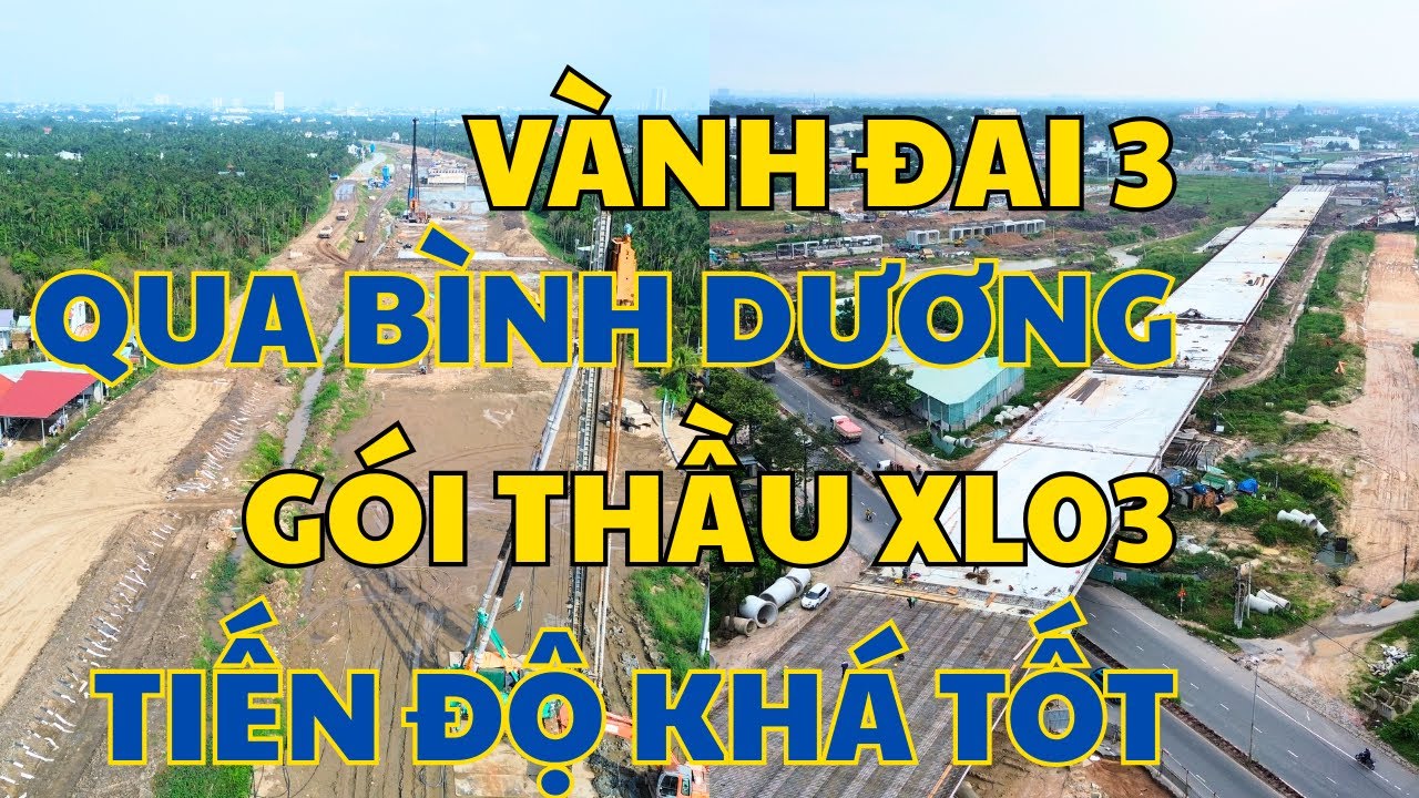 Vành Đai 3 Qua Bình Dương ( Cũ ) | 6,3Km Gói Thầu XL03 Tiến Độ Tuyệt Vời | Phan TV