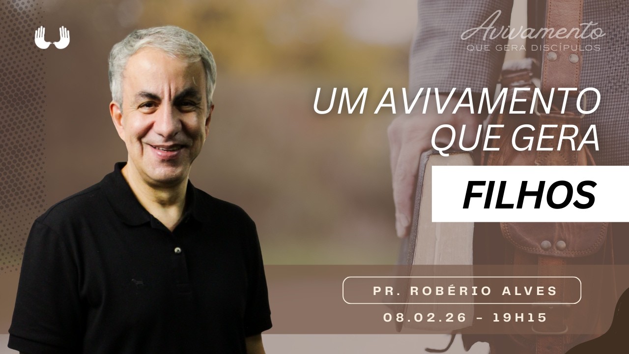 Avivamento que gera filhos (Pr. Robério Alves)  08.02.26 - 19h15