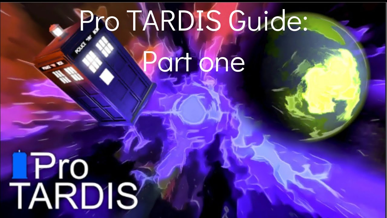Pro Tardis Ultimate Guide | Part I