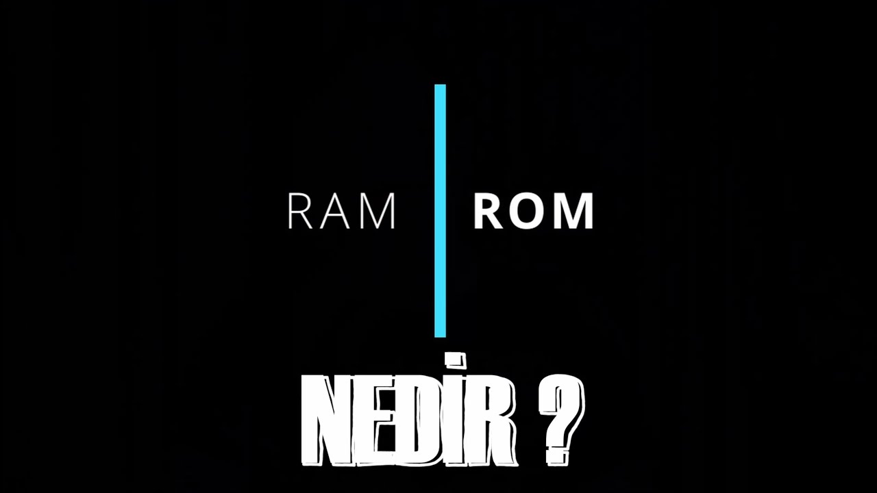 Yeniler Bilmez #1 Ram ve Rom Nedir?