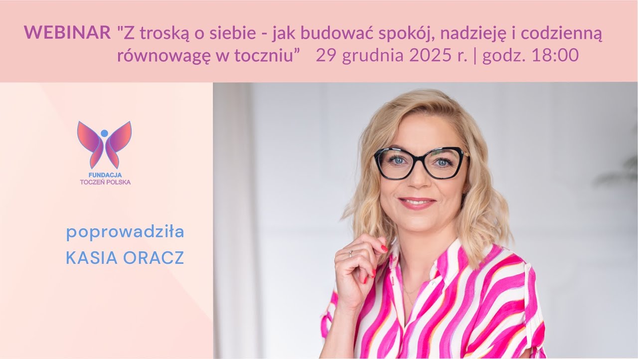 Webinar "Z troską o siebie - jak budować spokój, nadzieję i codzienną równowagę w toczniu"