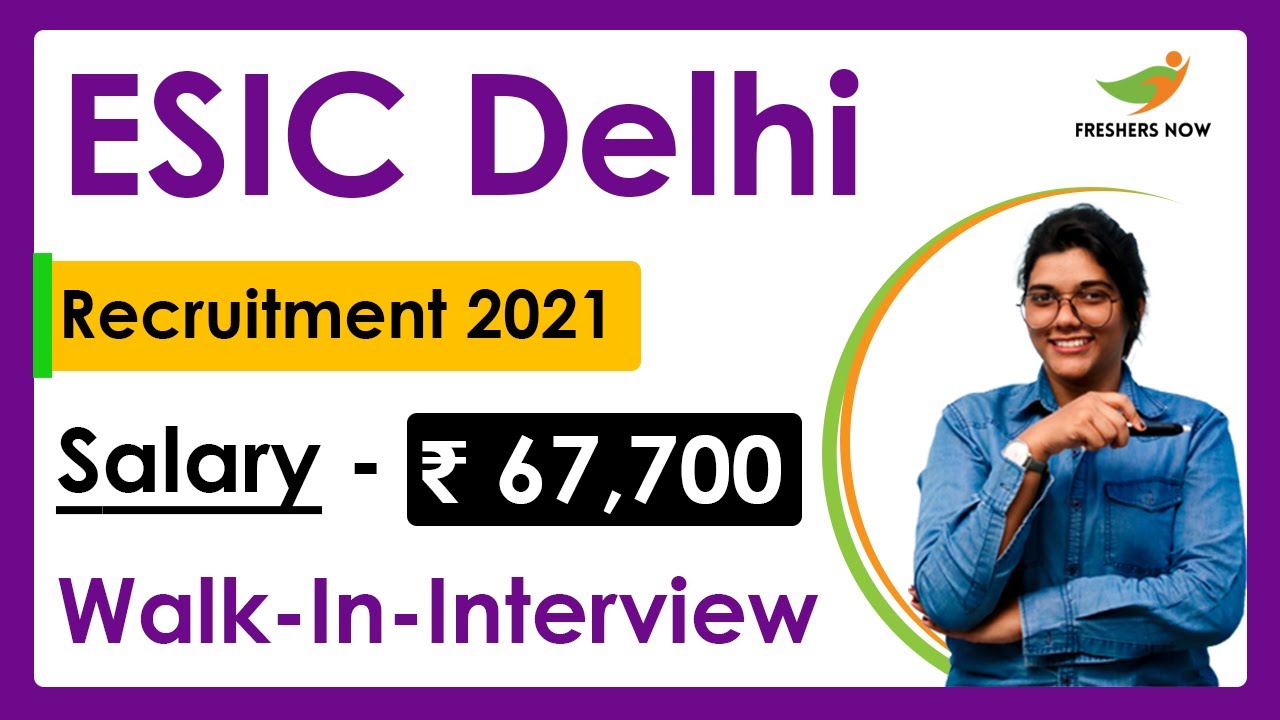 ESIC Delhi Recruitment 2021 | Salary ₹ 67,700/- | Walk-In-Interview | Latest Job Notification 2021