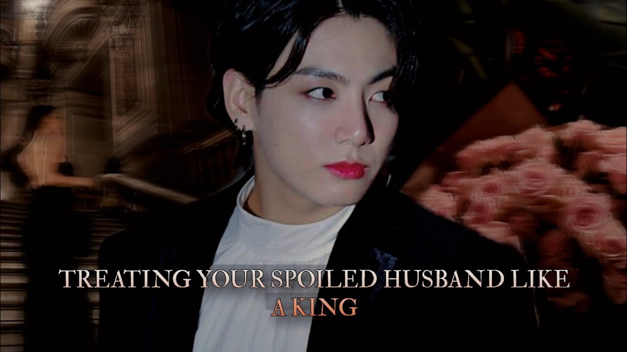 Treating your husband like a King - Jungkook oneshot