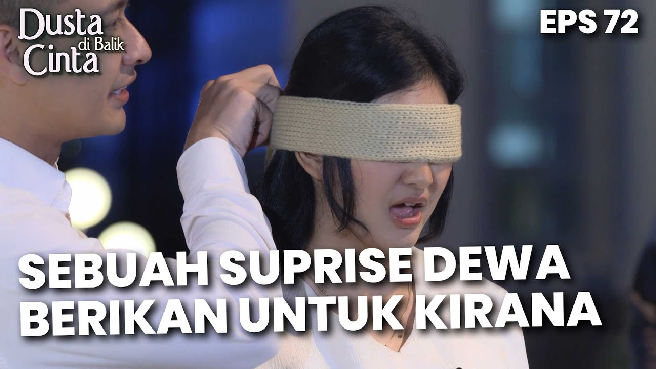Dewa Berikan Surprise Yang Takan Terlupakan Oleh Kirana - DUSTA DIBALIK CINTA | Eps 72 Part 4