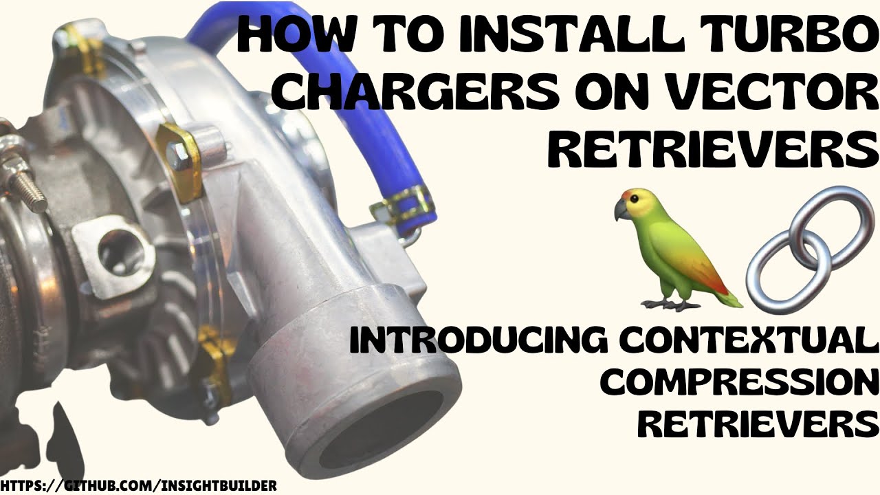 How to Install Turbo Chargers on Vector Retrievers: Contextual Compression Retrievers Introduction