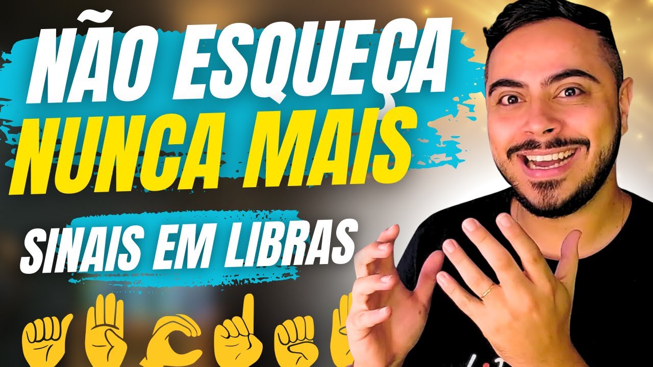 [5 Dicas] COMO MEMORIZAR OS SINAIS EM LIBRAS E NUNCA MAIS ESQUECER