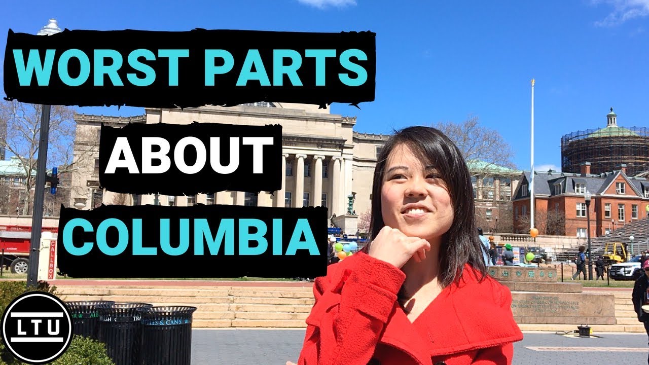 The WORST Parts About Columbia University - LTU