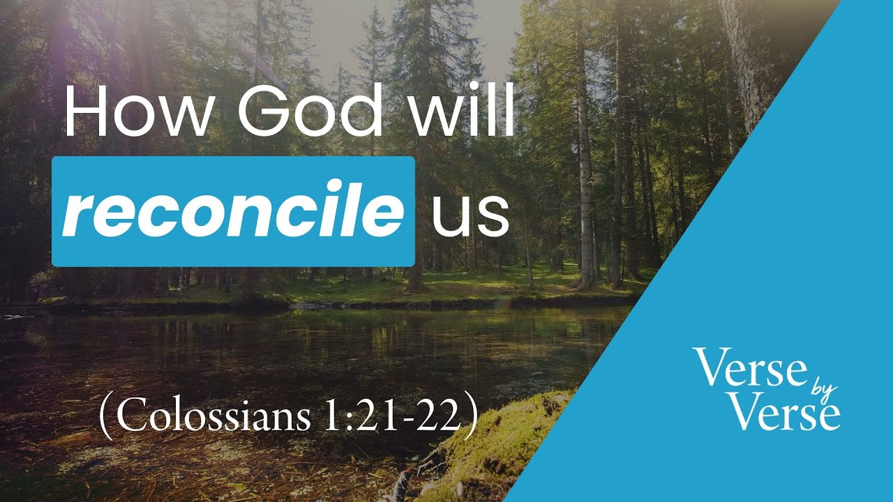 How God Will Reconcile Us (Colossians 1:21-22) | Verse by Verse