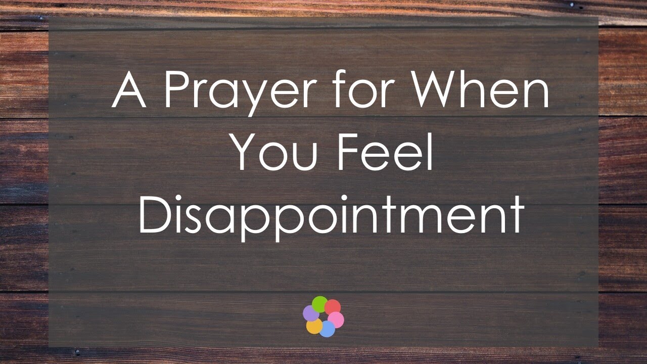 A Prayer for When You Feel Disappointment