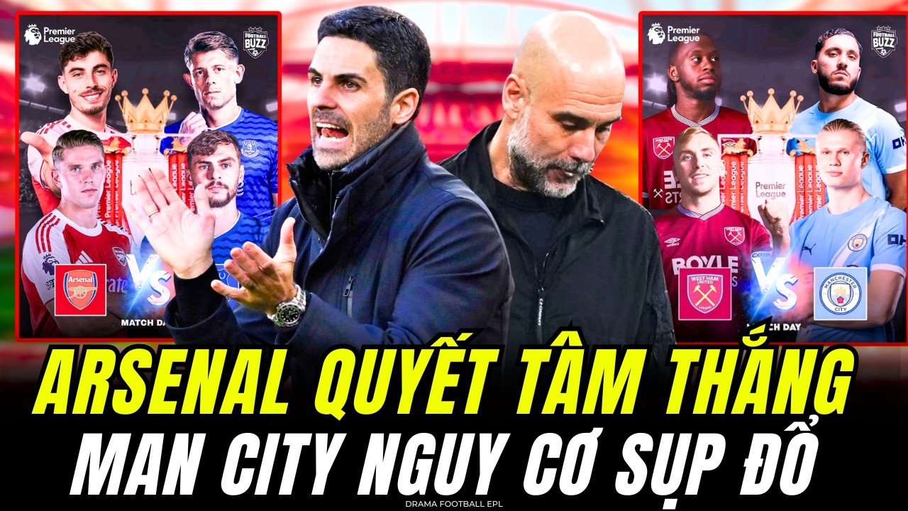TÂM ĐIỂM CUỘC ĐUA VÔ ĐỊCH NGOẠI HẠNG ANH : ARSENAL QUYẾT THẮNG, MAN CITY ĐỨNG TRƯỚC NGUY CƠ SỤP ĐỔ