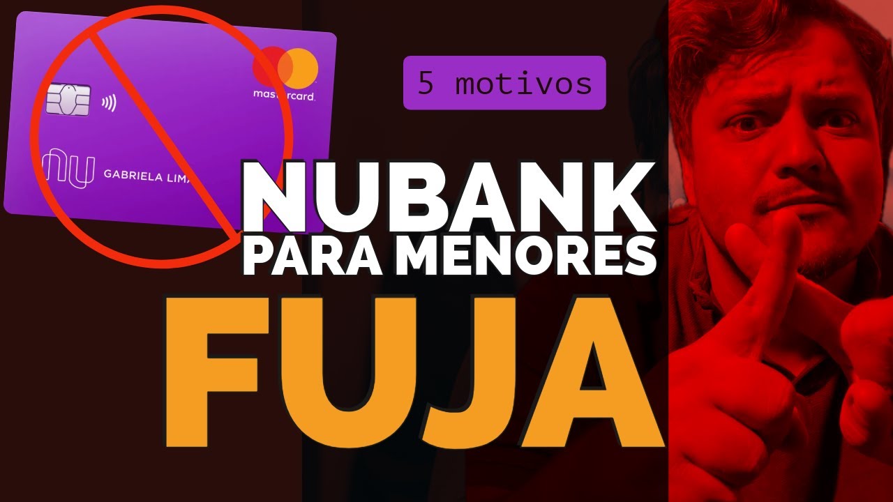Conta MENOR DE IDADE Nubank: 5 PROBLEMAS que NINGU&Eacute;M te conta