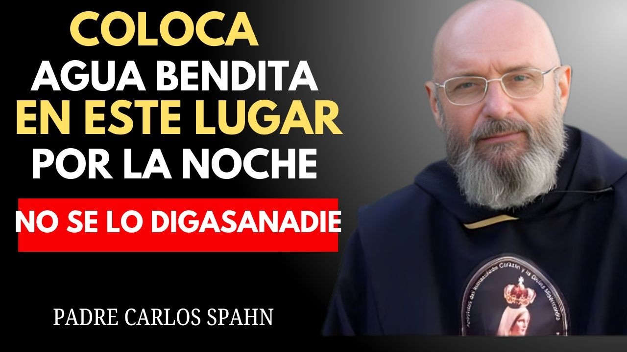 Padre Carlos Spahn Revela Dónde Colocar Agua Bendita por la Noche para Atraer Milagros)