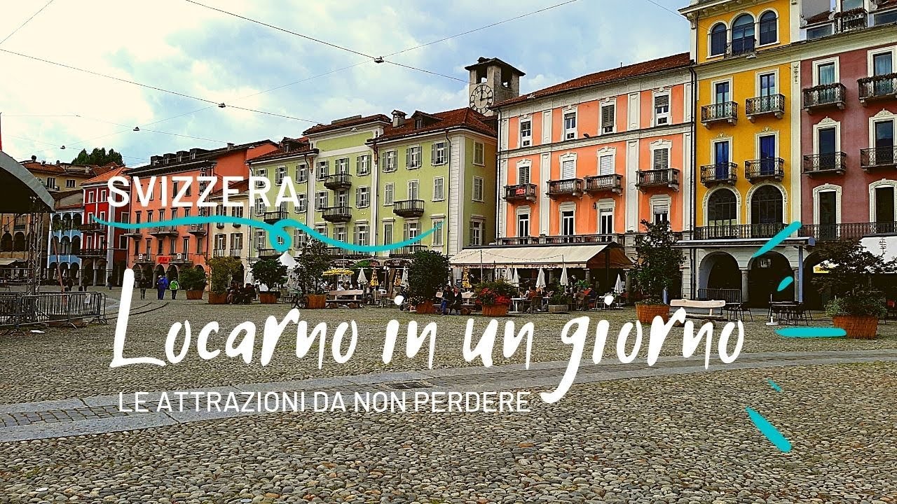 Cosa vedere a Locarno in un giorno tra Lago Maggiore e città del Canton Ticino