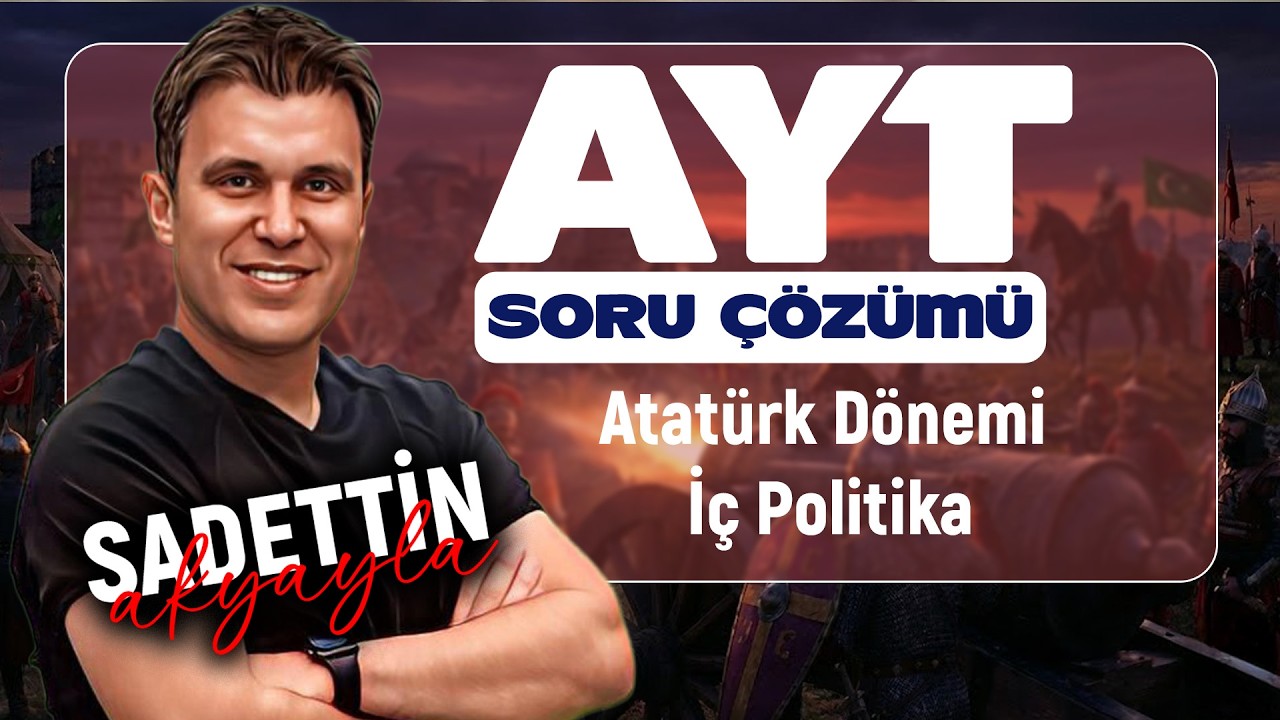Atatürk Dönemi İç Politika | AYT TARİH SORU ÇÖZÜMÜ 2026