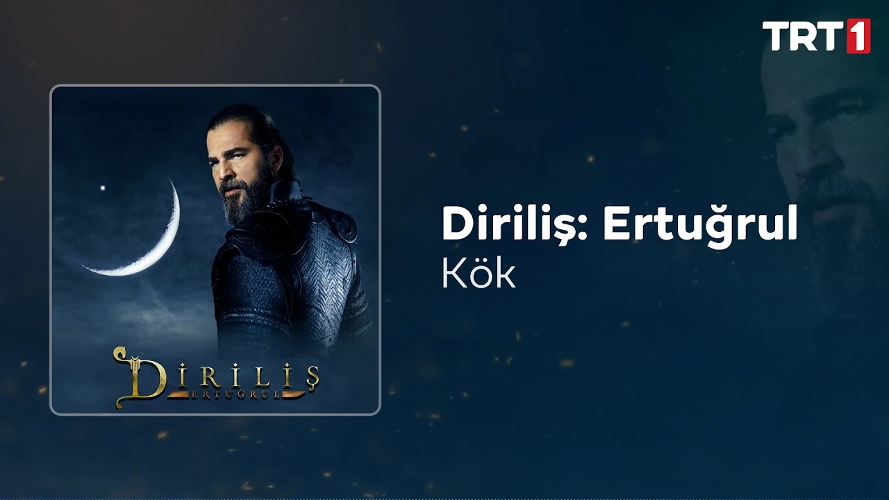 Kök 🎧 Diriliş Ertuğrul Dizi Müzikleri