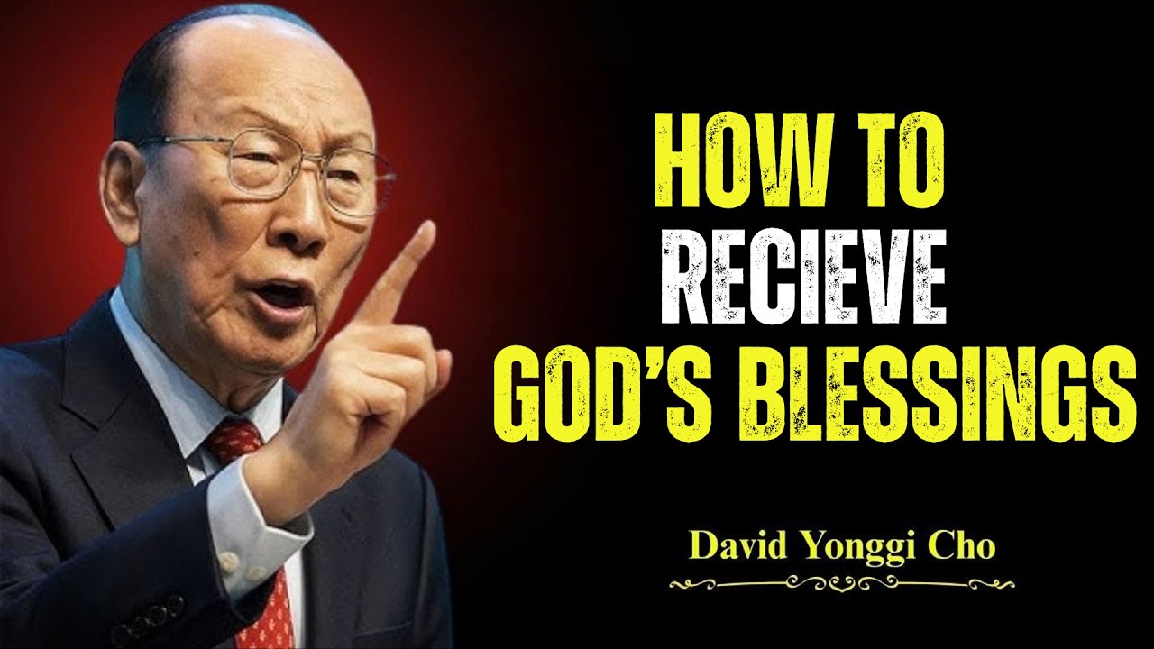How to Receive God’s Blessings | Dr. David Yonggi Cho Powerful Sermon