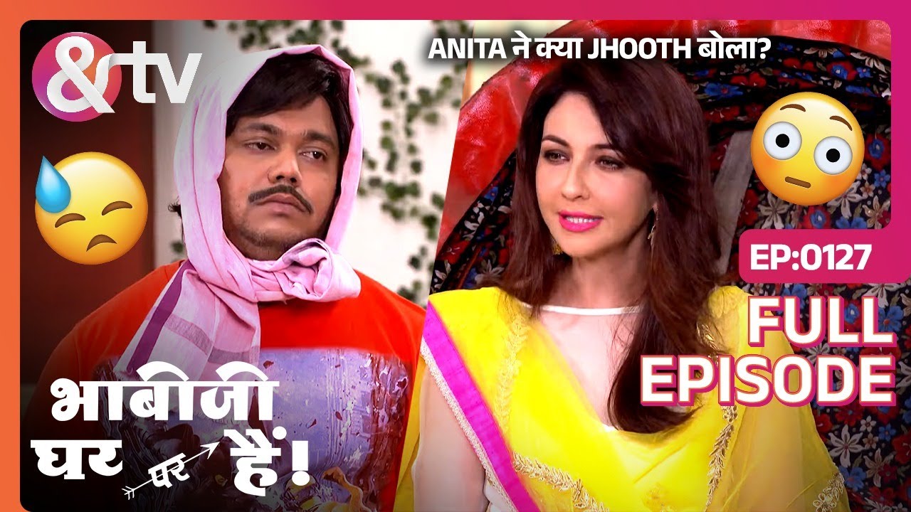 Anita ने क्या Jhooth बोला? | Bhabi Ji Ghar Par Hai! - Full Ep 127 - Anita Mishra @andtvchannel