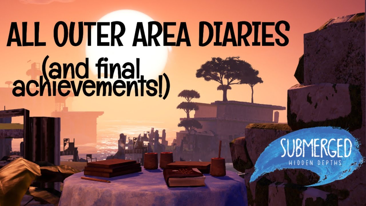 Submerged: Hidden Depths | All Outer Area Diaries and Final Achievements